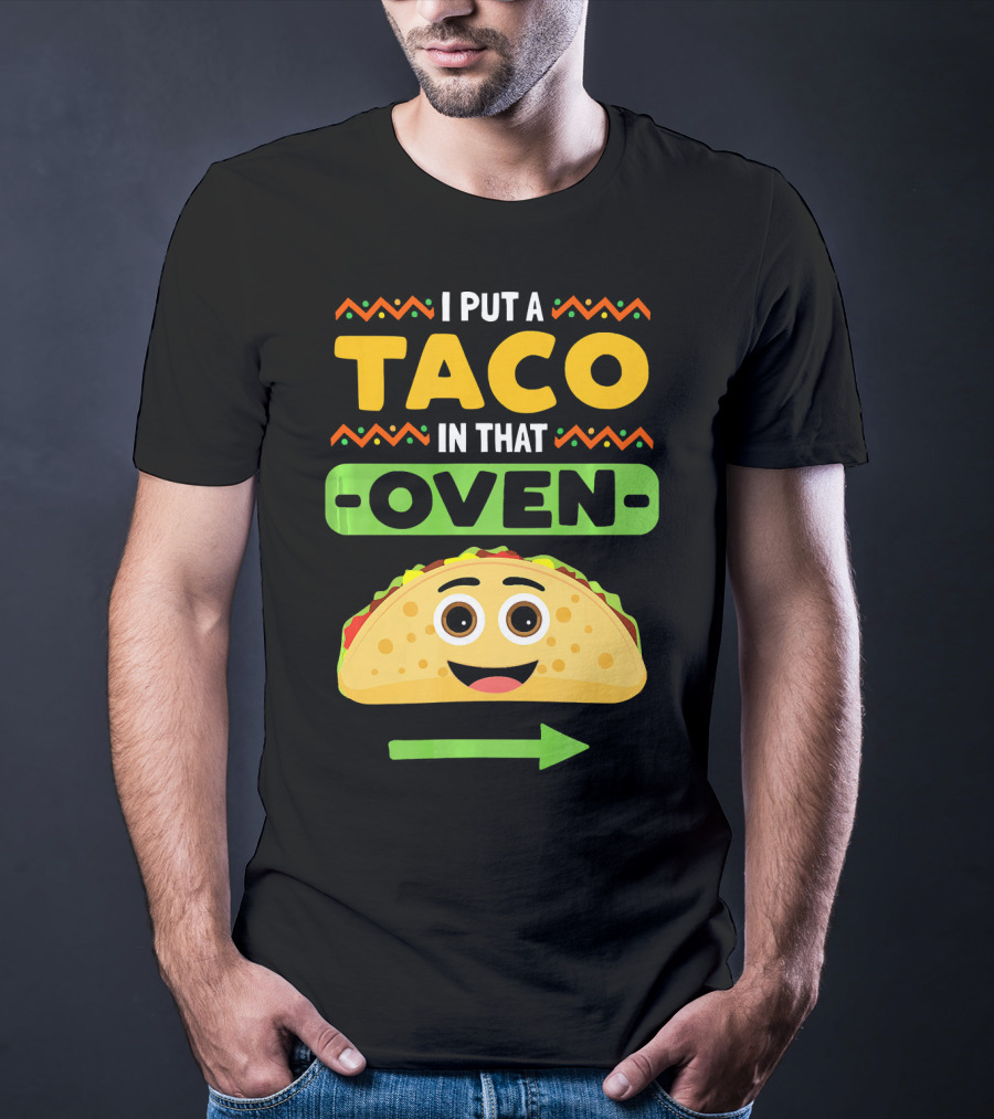 I Put A Taco In That Oven Emoji Arrow T-Shirt