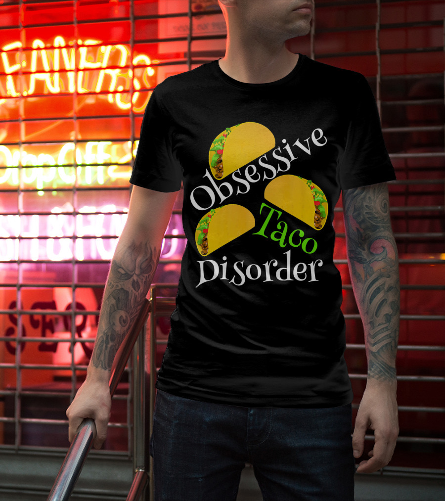 Obsessive Taco Disorder Funny Tacos T-Shirt