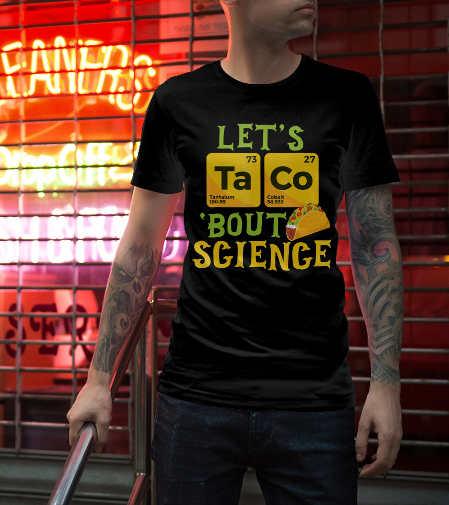 Let's Ta CO Tantalum Cobalt 'Bout Science T-Shirt