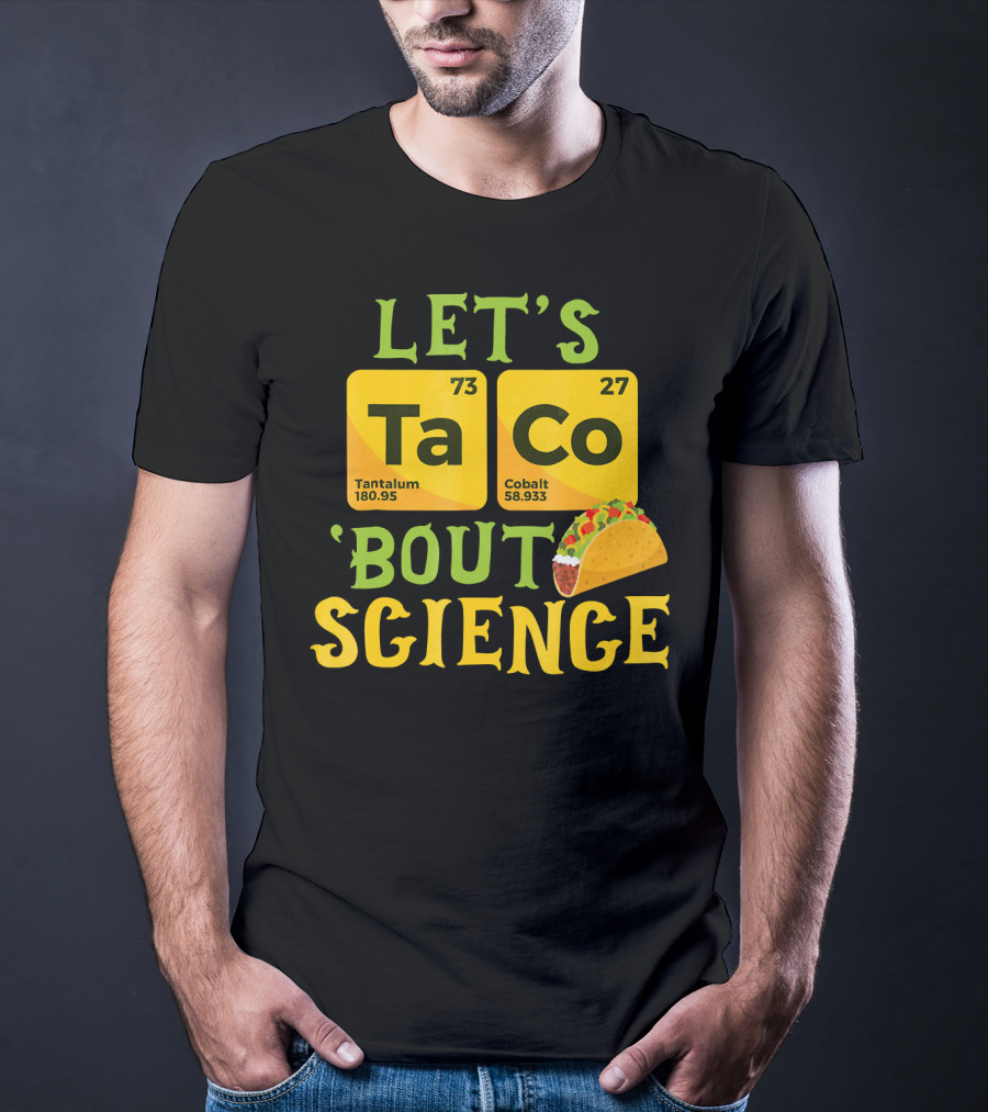Let's Ta CO Tantalum Cobalt 'Bout Science T-Shirt