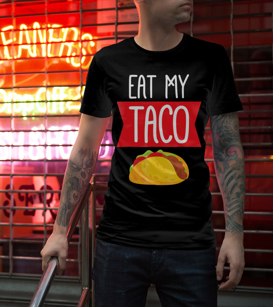 Eat My Taco T-Shirt