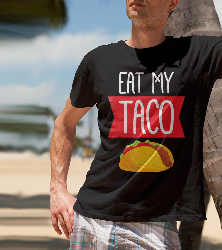 Eat My Taco T-Shirt