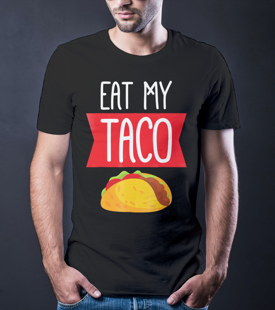 Eat My Taco T-Shirt