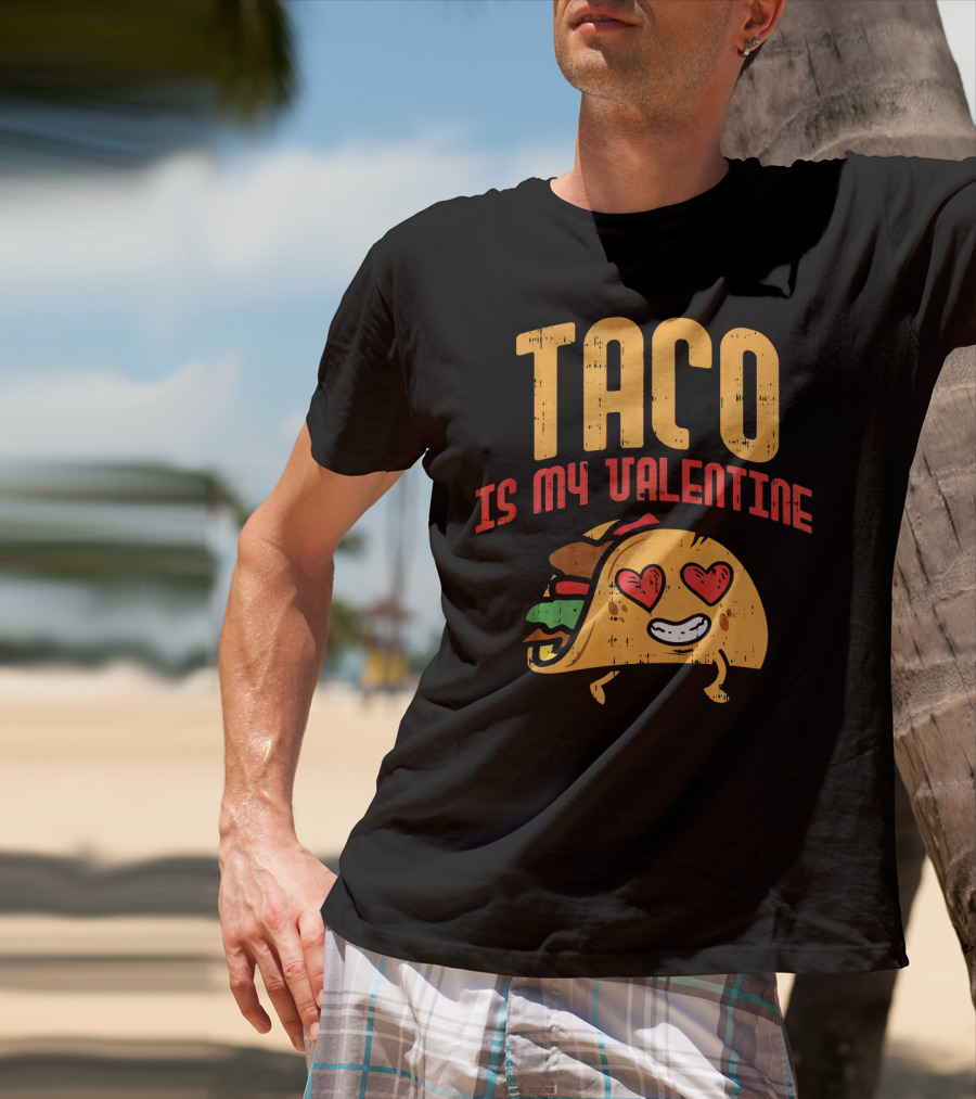 Taco Is My Valentine T-Shirt