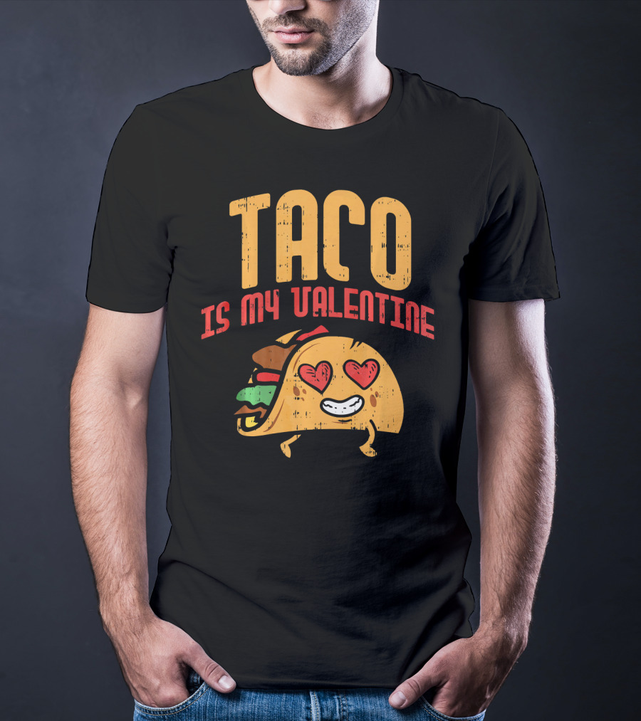 Taco Is My Valentine T-Shirt