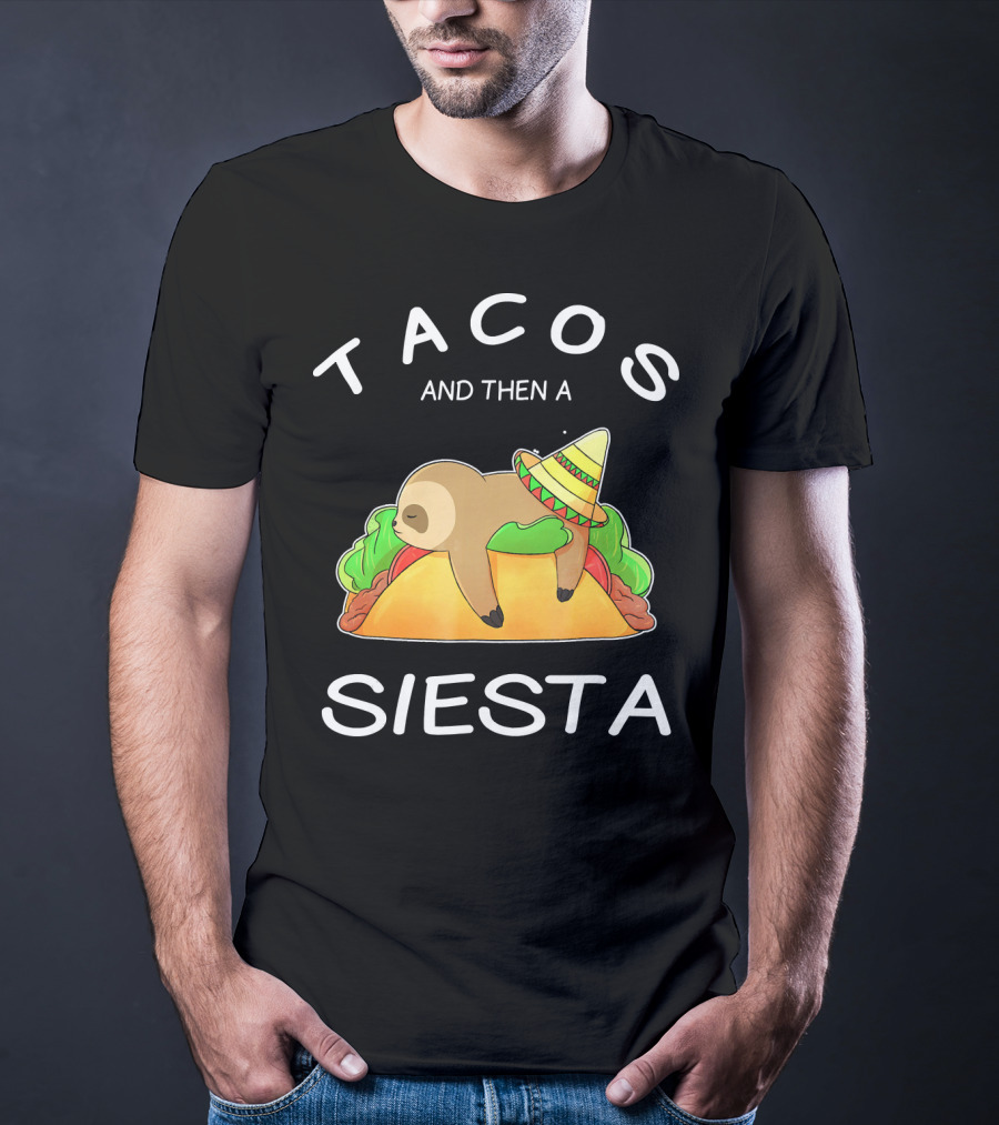 Sloth Napping On Taco With Sombrero Tacos And Then A Siesta T-Shirt