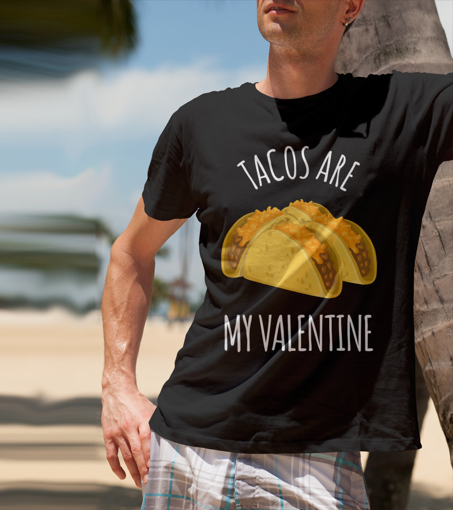 Funny Tacos Are My Valentine T-Shirt