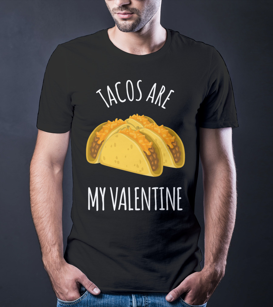 Funny Tacos Are My Valentine T-Shirt
