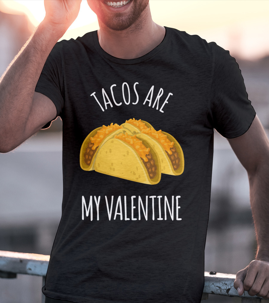 Funny Tacos Are My Valentine T-Shirt
