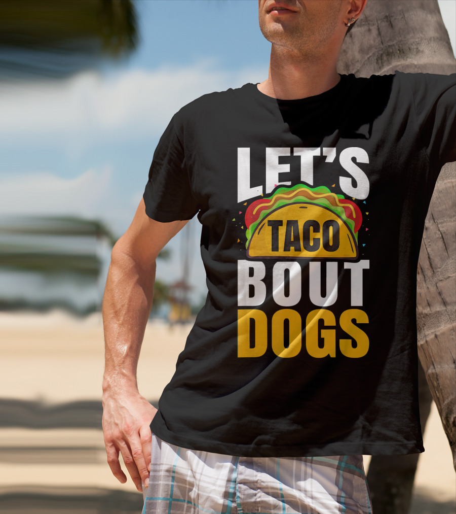 Let's Taco Bout Dogs Puppy Pet Mexican T-Shirt