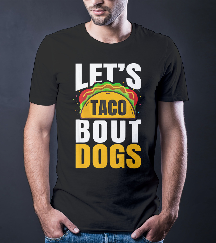 Let's Taco Bout Dogs Puppy Pet Mexican T-Shirt