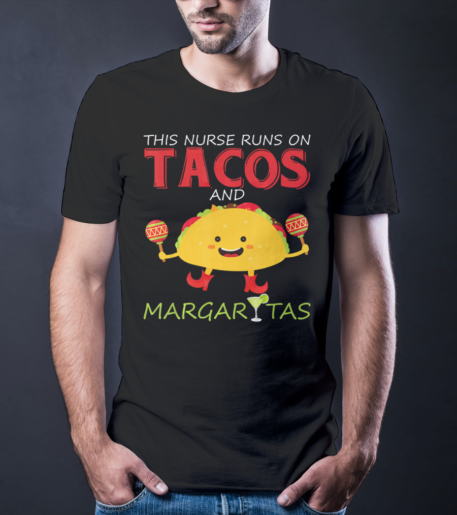 This Nurse Runs On Tacos And Margaritas With Maracas Wearing Shoes T-Shirt