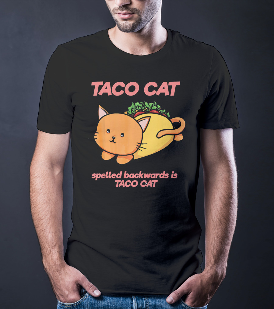 Taco Cat Spelled Backwards Is Taco Cat Cute T-Shirt