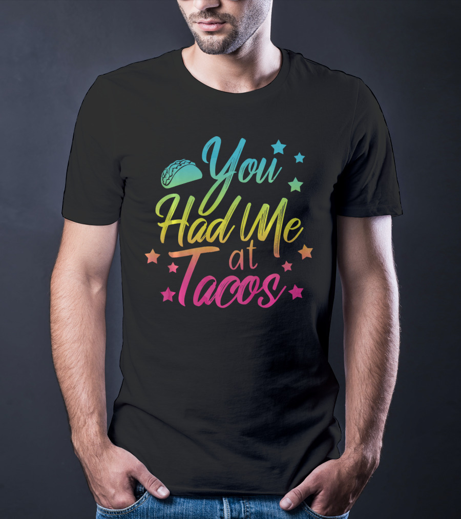 You Had Me At Tacos Taco Tuesday Stars Rainbow T-Shirt
