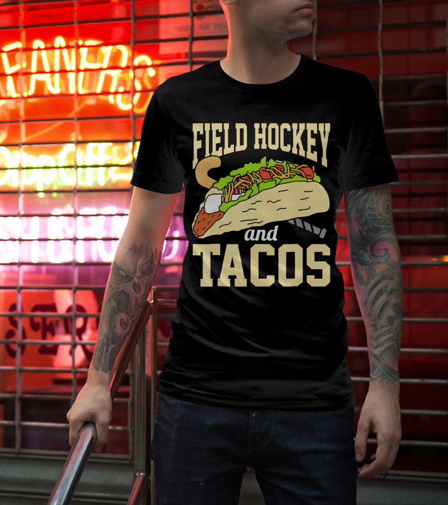 Field Hockey And Tacos Funny Spor Humor T-Shirt