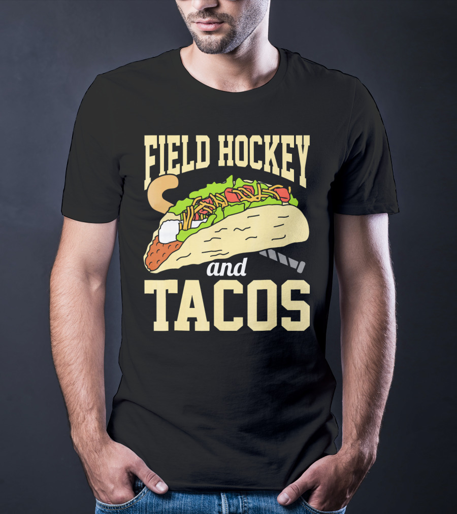 Field Hockey And Tacos Funny Spor Humor T-Shirt