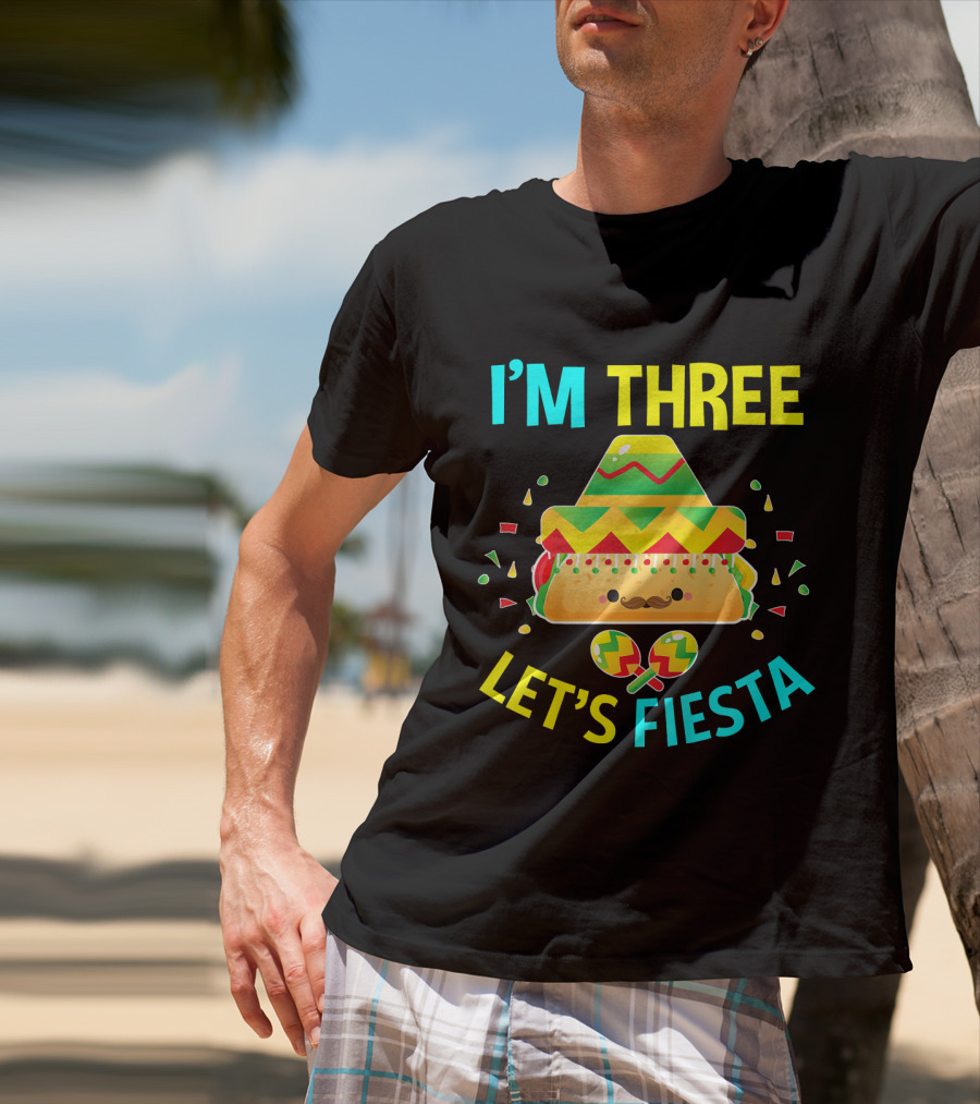 I'm Three Let's Fiesta 3rd Birthday Taco Party T-Shirt