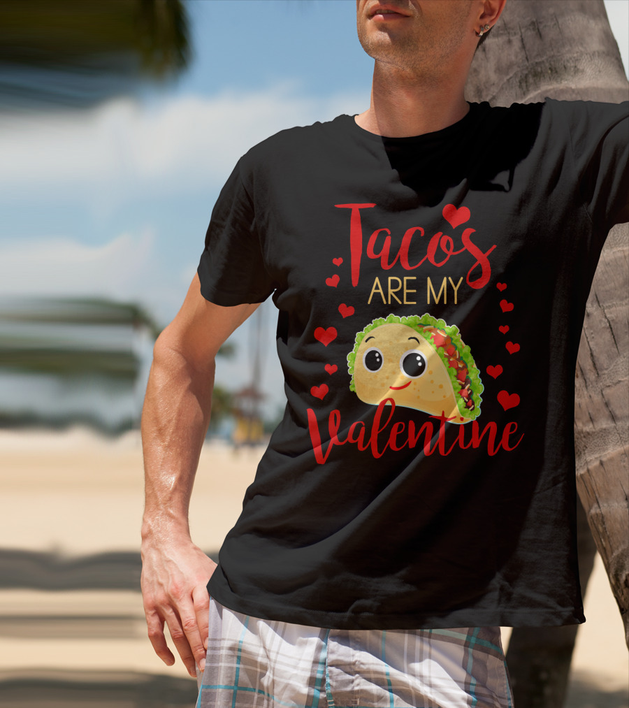 Tacos Are My Valentine Love Heart Happy Taco With Hearts T-Shirt