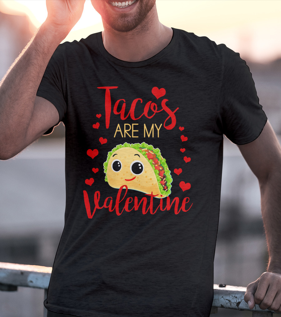Tacos Are My Valentine Love Heart Happy Taco With Hearts T-Shirt