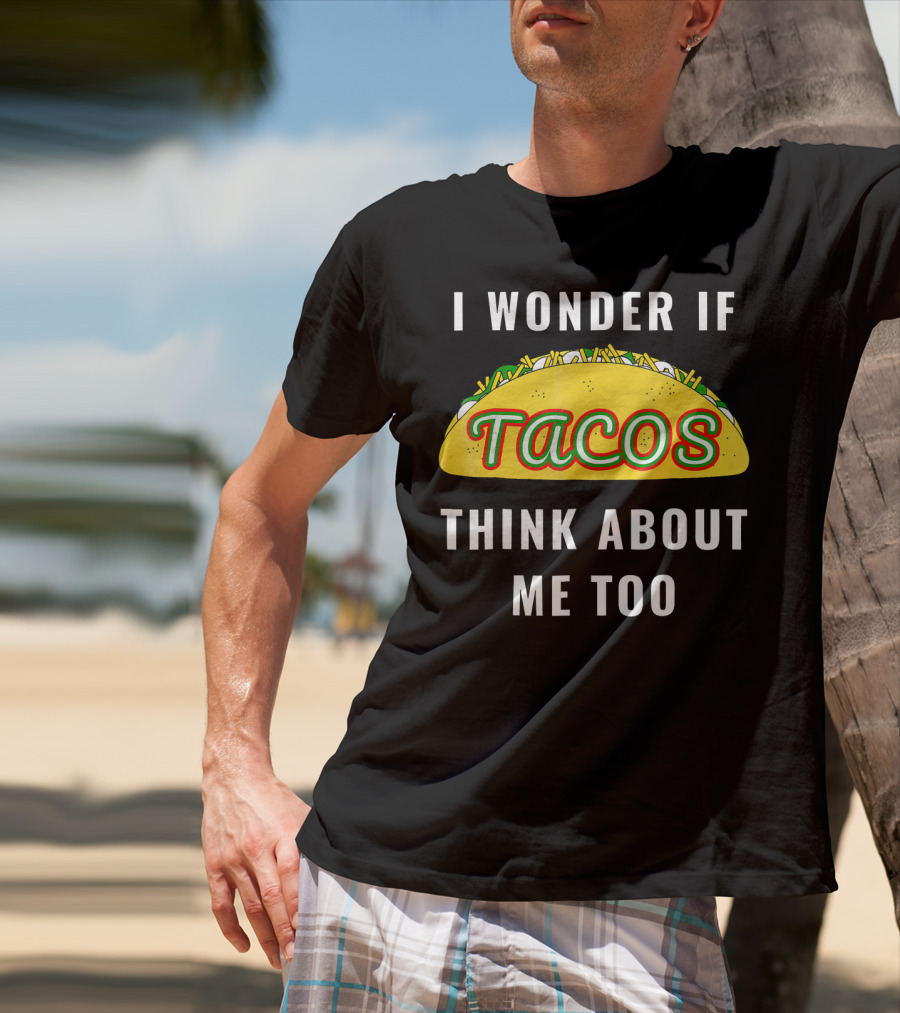 I Wonder If Tacos Think About Me Too Yellow Taco With Toppings T-Shirt
