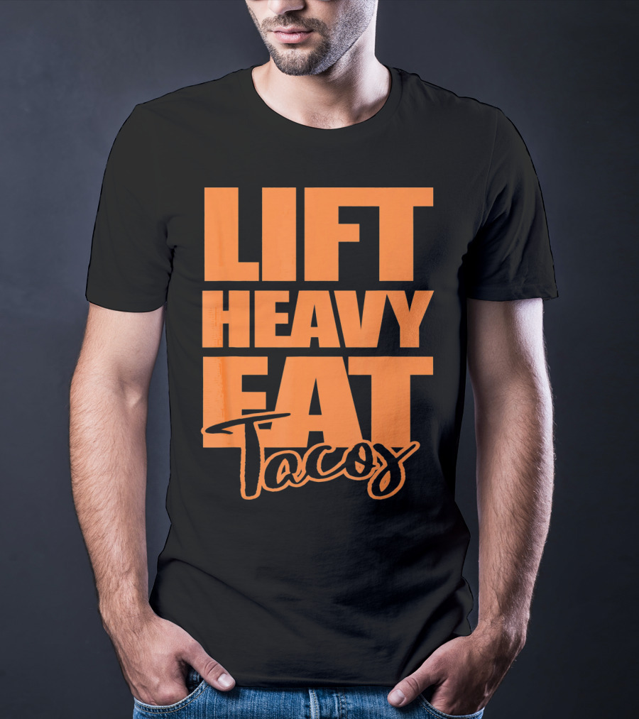 Lift Heavy Eat Tacos T-Shirt