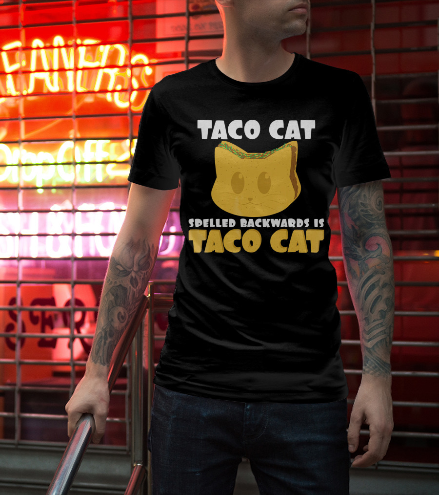 Taco Cat Spelled Backwards Is Taco Cat Funny Taco Tuesday T-Shirt