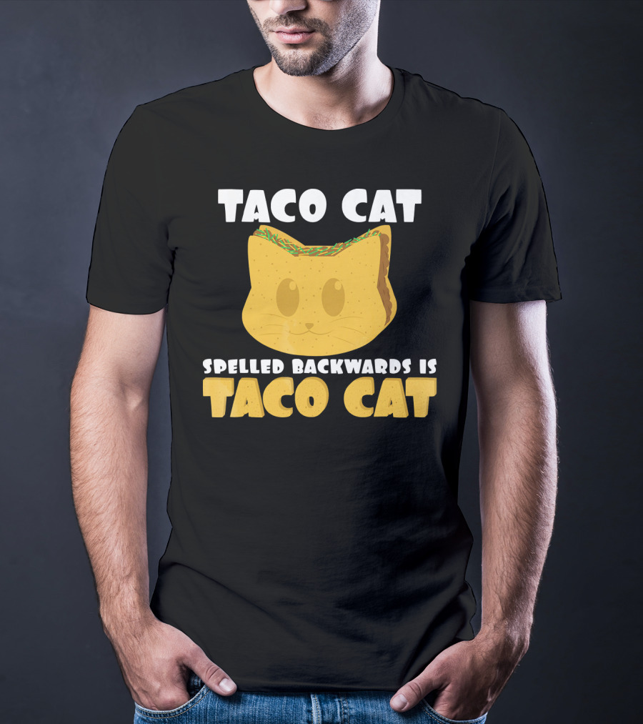 Taco Cat Spelled Backwards Is Taco Cat Funny Taco Tuesday T-Shirt