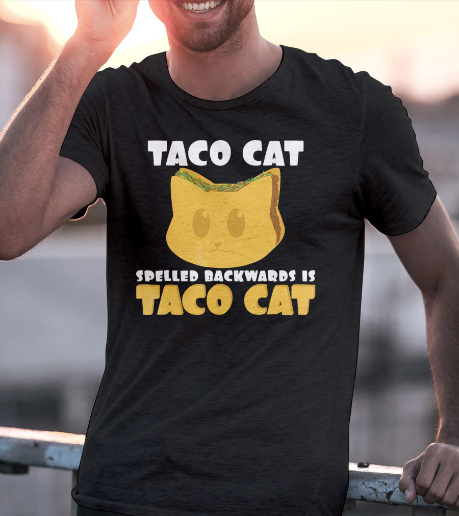 Taco Cat Spelled Backwards Is Taco Cat Funny Taco Tuesday T-Shirt