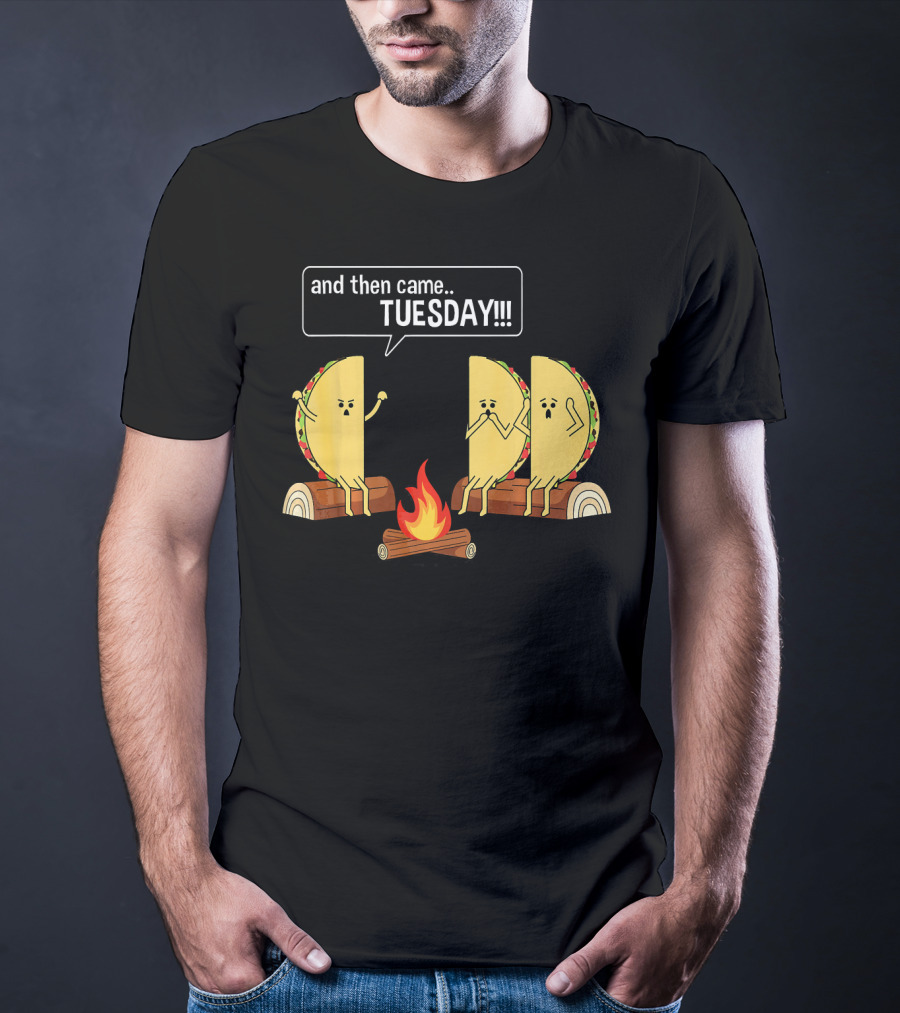 Tacos Tell Scary Story Around Campfire About Tuesday T-Shirt