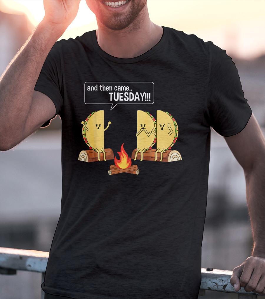 Tacos Tell Scary Story Around Campfire About Tuesday T-Shirt