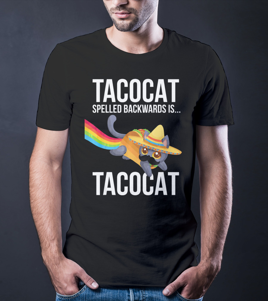 Taco Cat Spelled Backwards Is Tacocat Rainbow Sombrero Palindrome T-Shirt