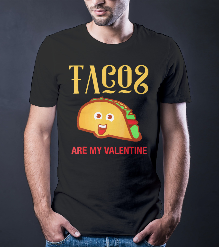 Tacos Are My Valentine Mexican Food Lover T-Shirt