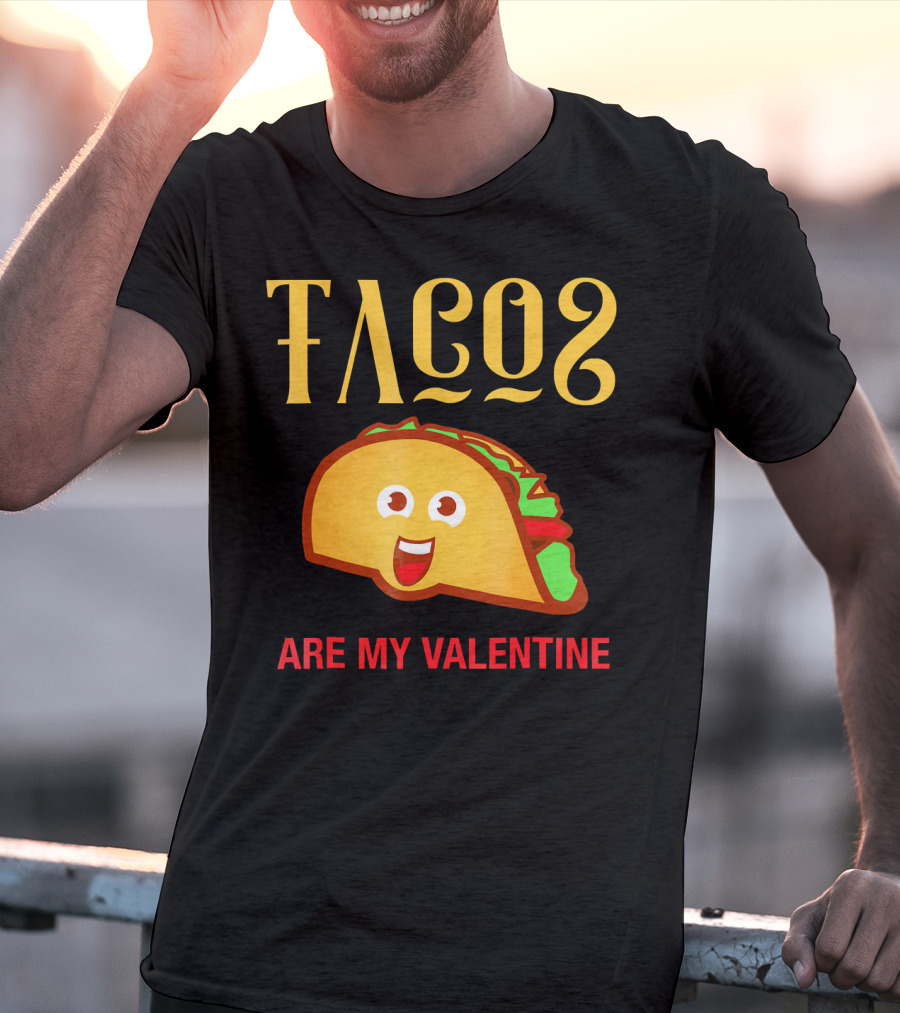 Tacos Are My Valentine Mexican Food Lover T-Shirt