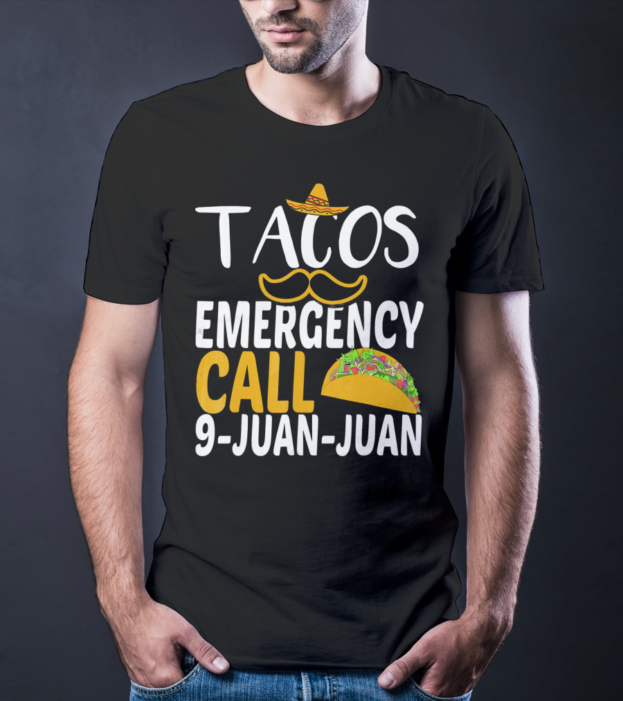 Tacos Emergency Call 9 Juan Juan Sombrero Mustache Taco T-Shirt
