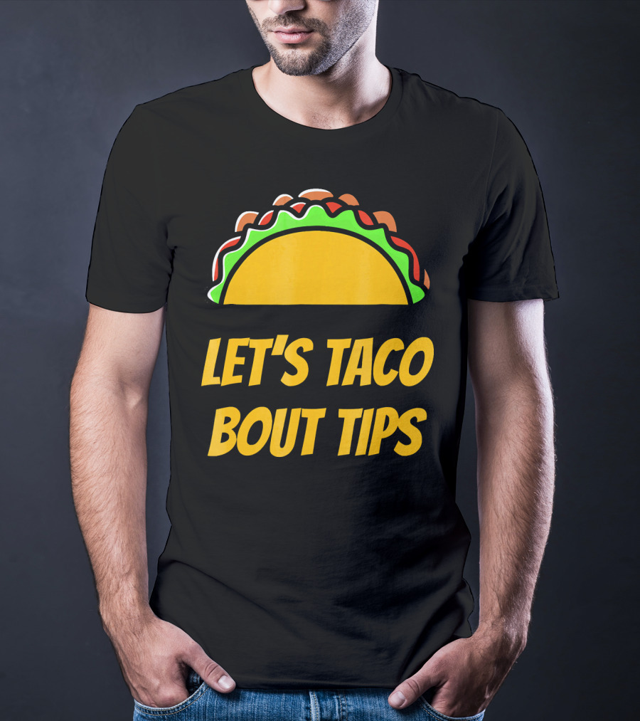 Let's Taco Bout Tips Funny Taco Meme T-Shirt