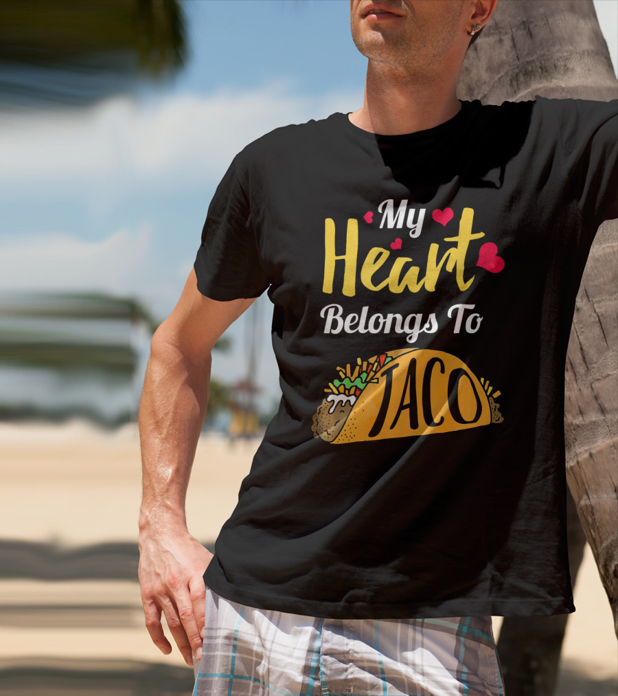 My Heart Belongs To Taco With Funny Taco And Hearts T-Shirt