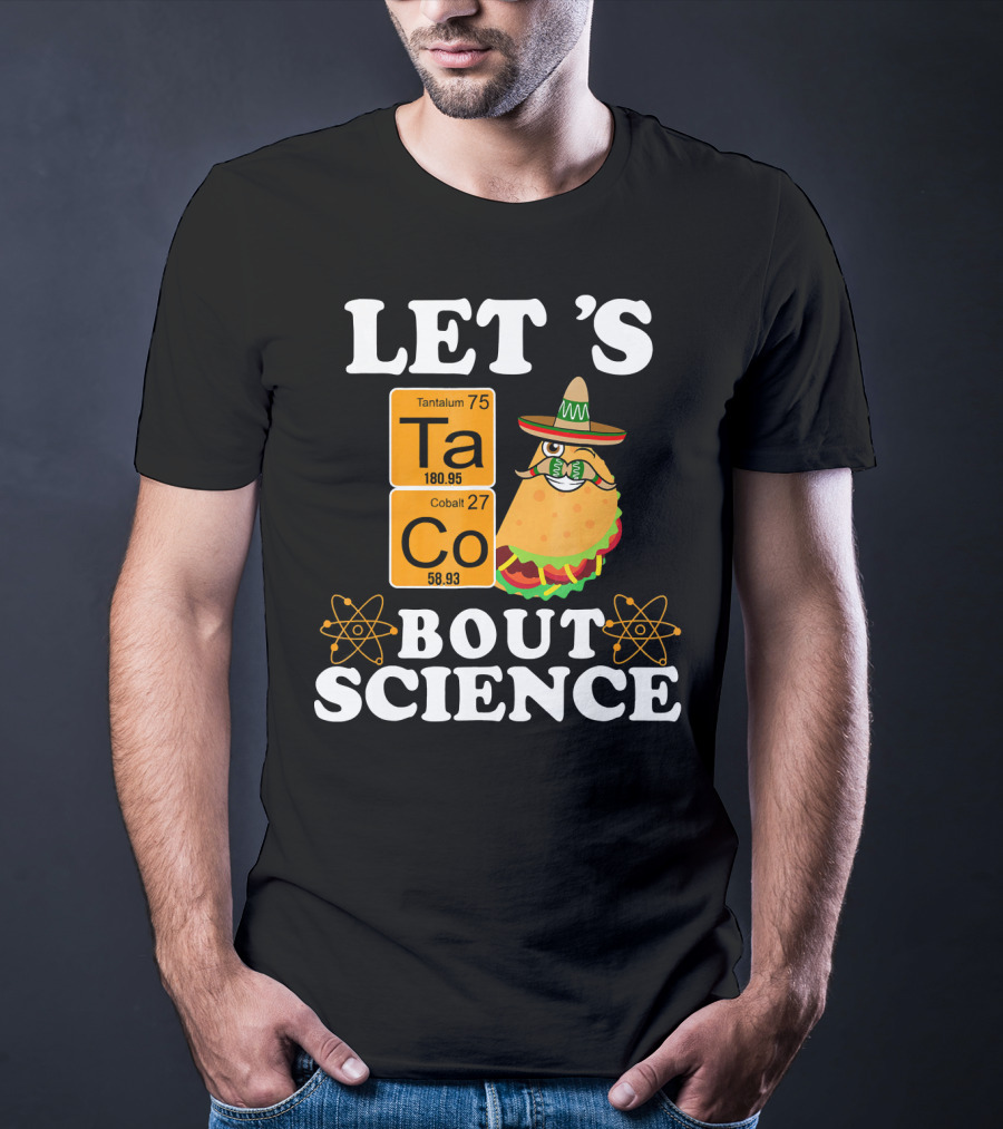 Let's Taco Bout Science Funny Chemistry Elements Mexican T-Shirt