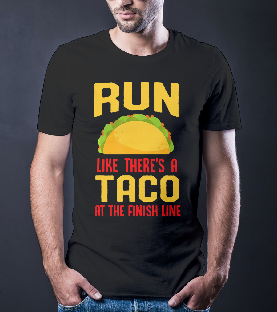 Run Like There's A Taco At The Finish Line T-Shirt