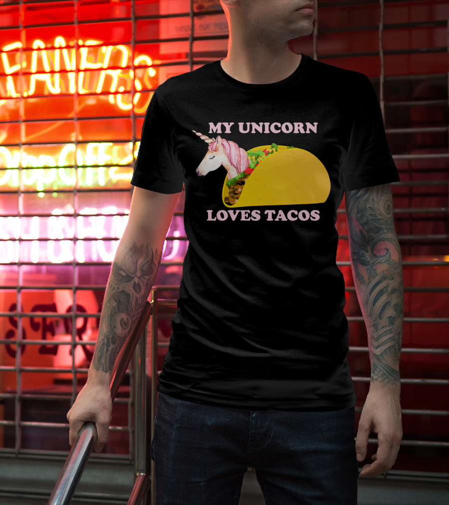 My Unicorn Loves Tacos Funny Sarcastic T-Shirt