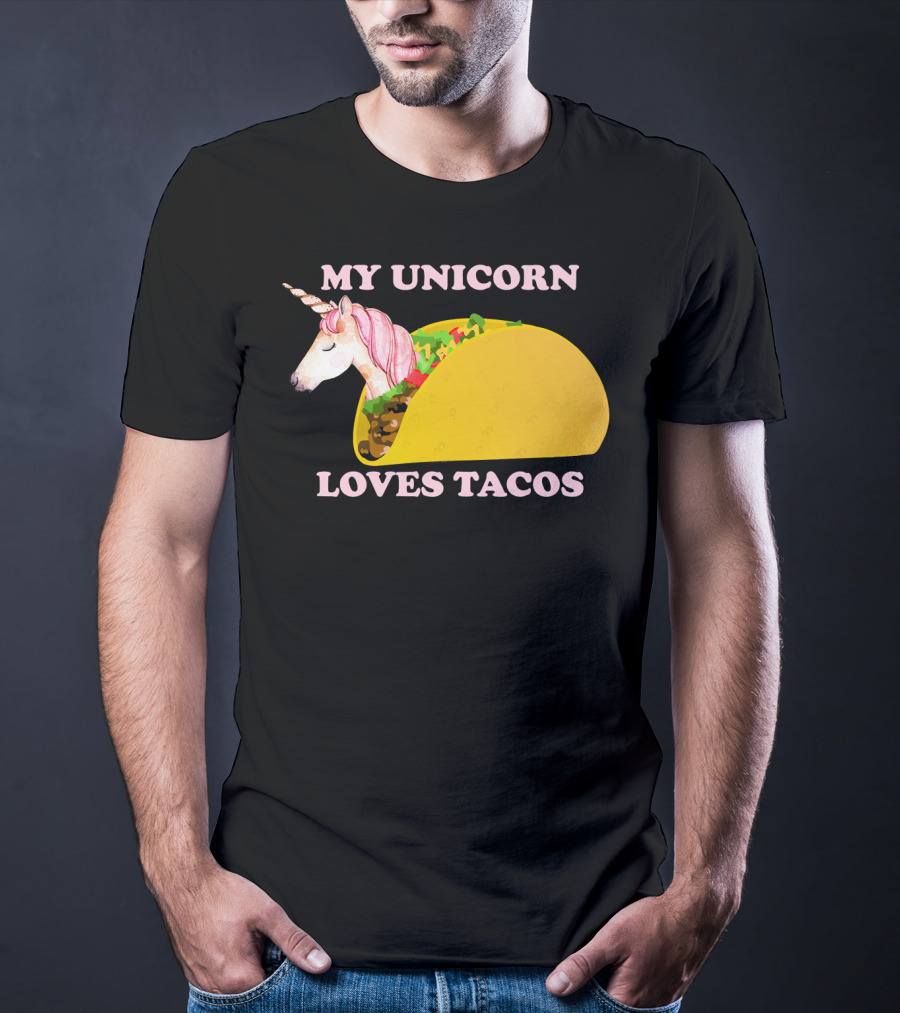 My Unicorn Loves Tacos Funny Sarcastic T-Shirt