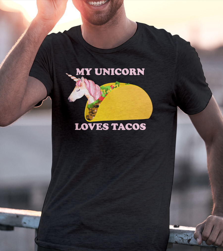 My Unicorn Loves Tacos Funny Sarcastic T-Shirt