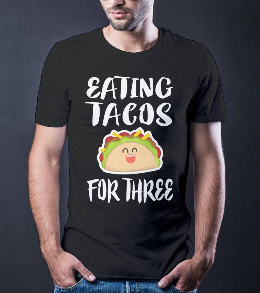 Eating Tacos For Three Happy Taco T-Shirt