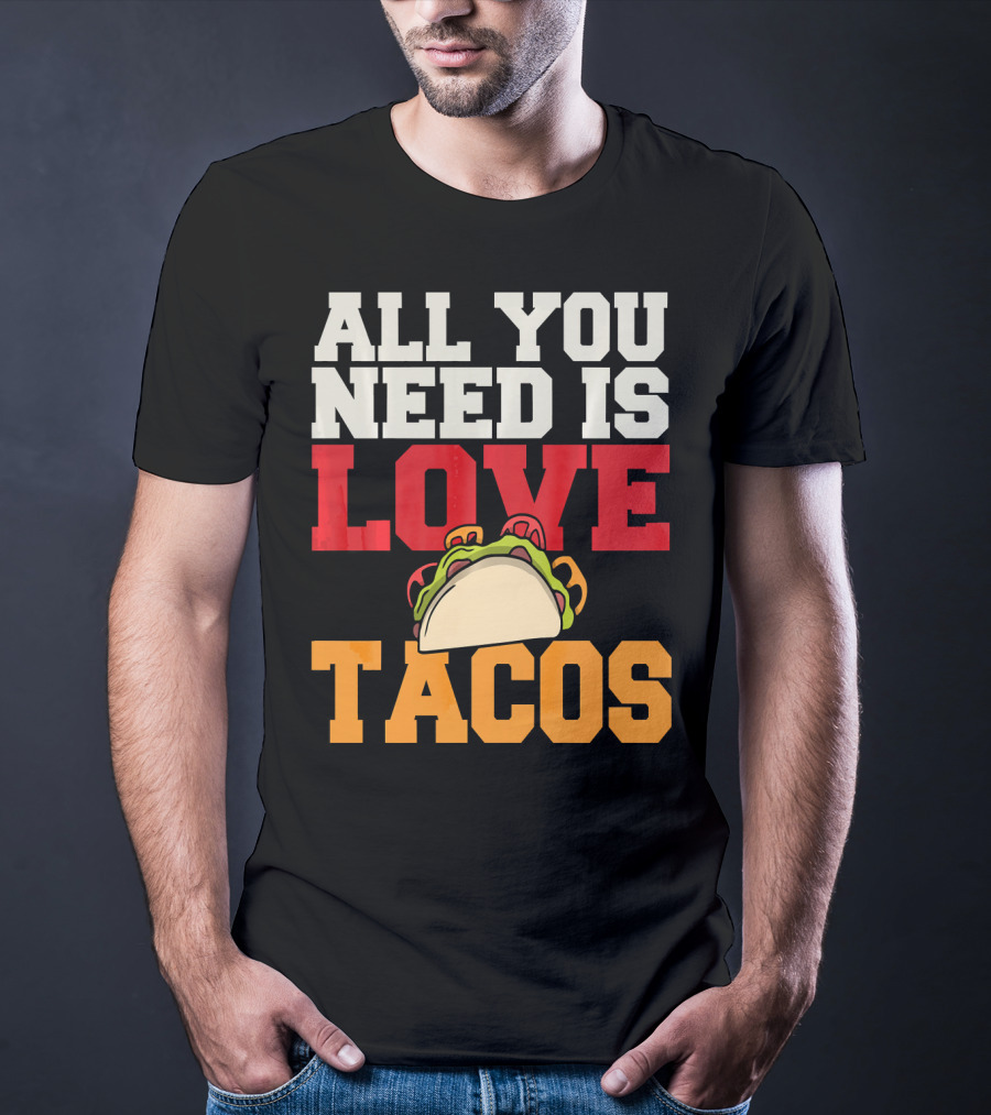 All You Need Is Love Tacos Valentine T-Shirt