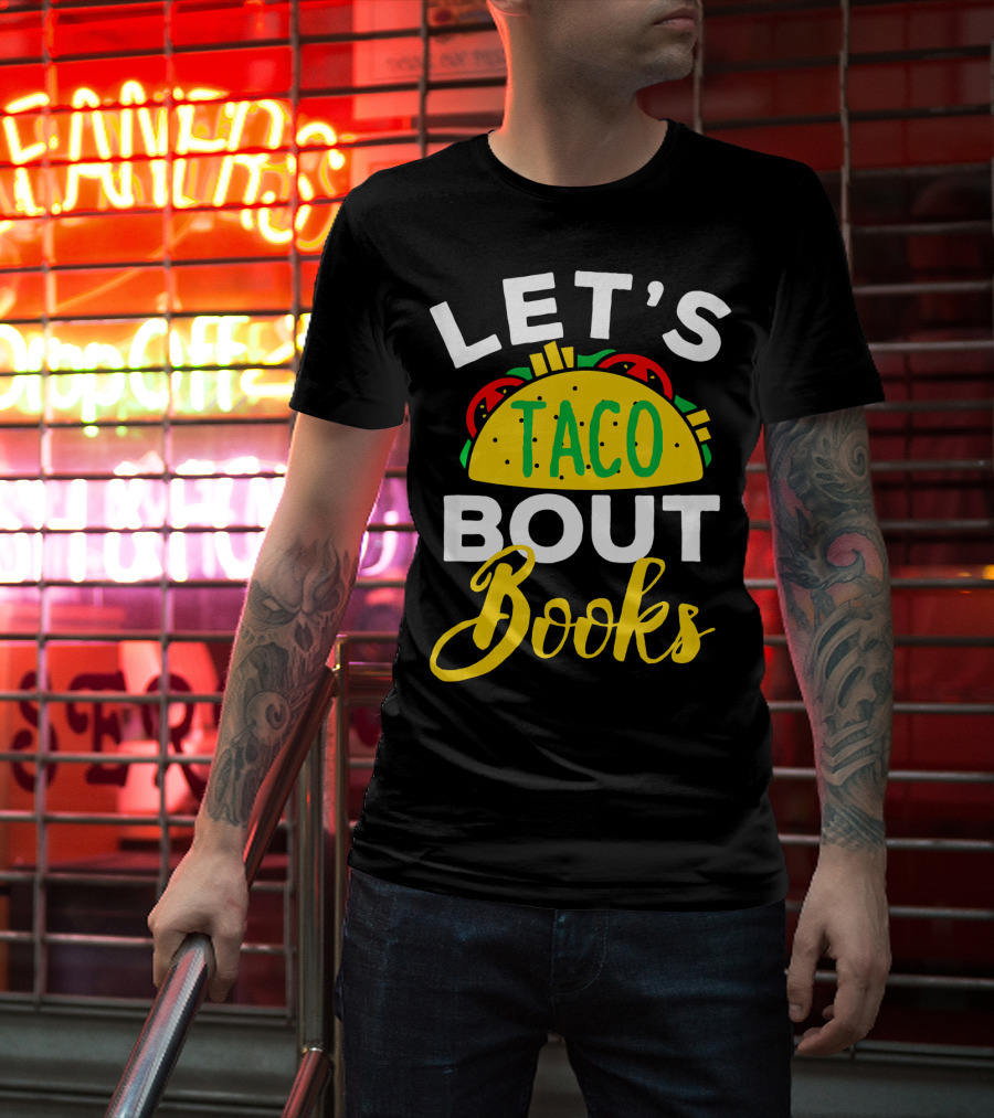 Let's Taco Bout Books Funny Mexican Pun T-Shirt