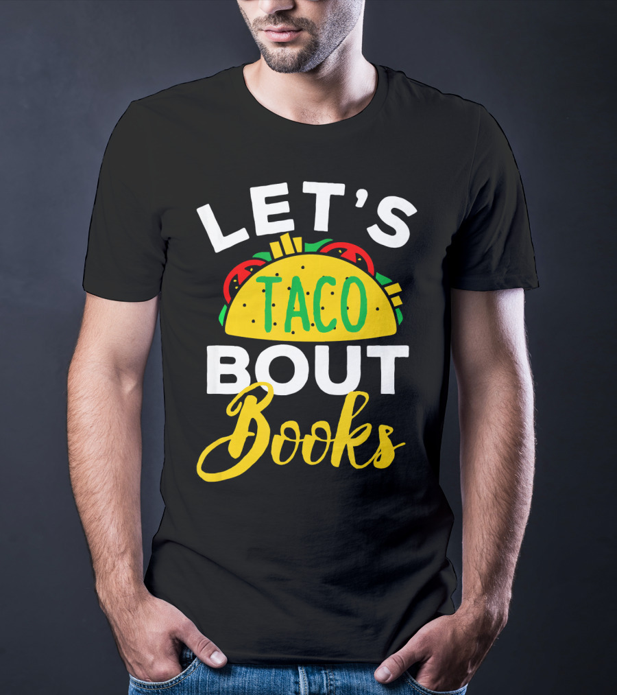 Let's Taco Bout Books Funny Mexican Pun T-Shirt