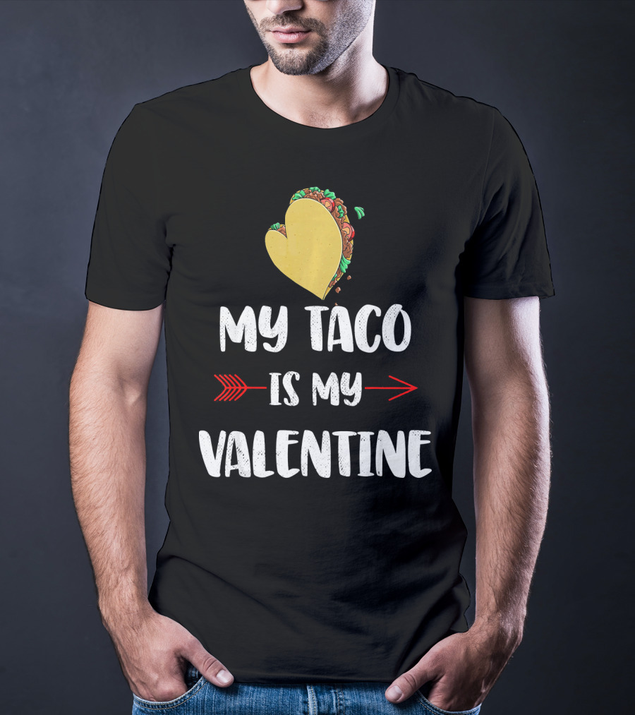 My Taco Is My Valentine T-Shirt