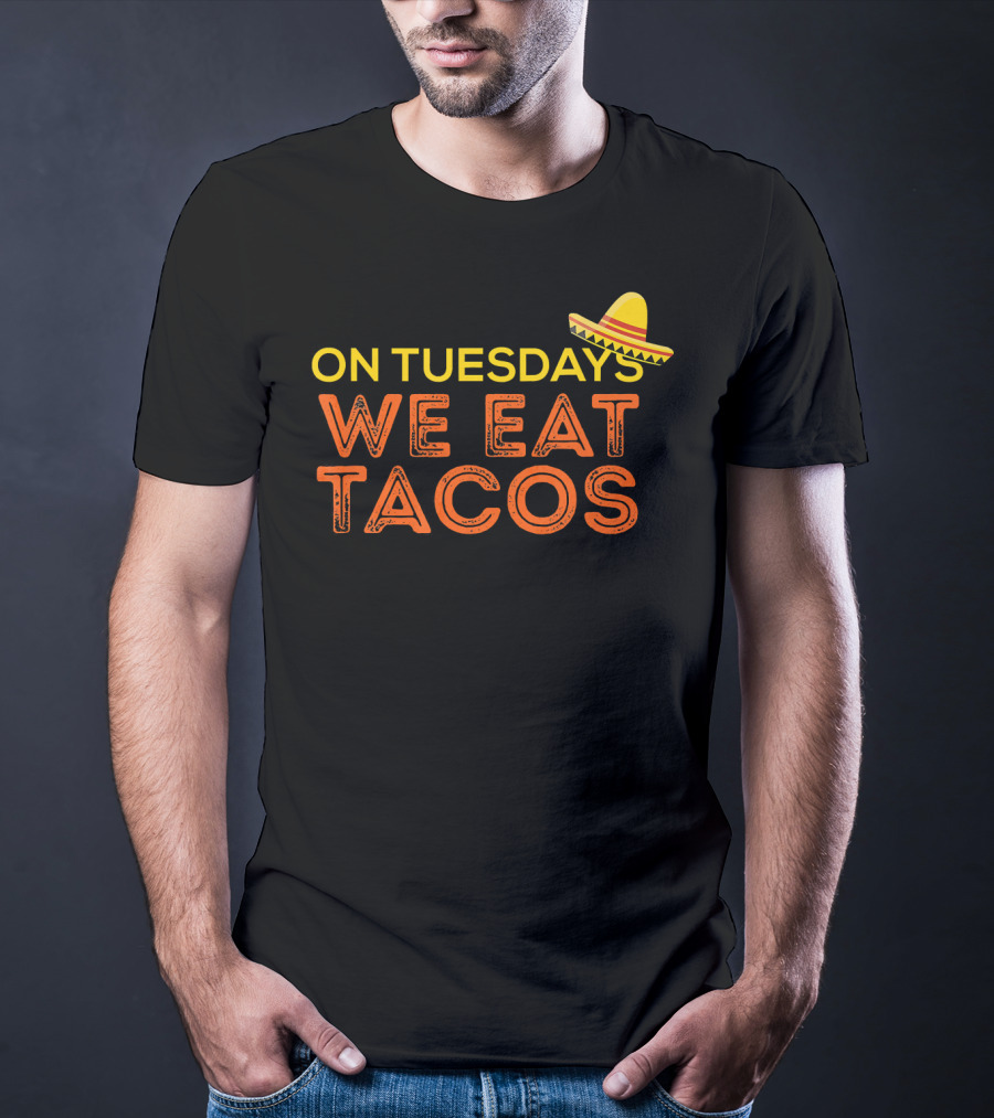 On Tuesdays We Eat Tacos Sombrero Fun Food Humor T-Shirt