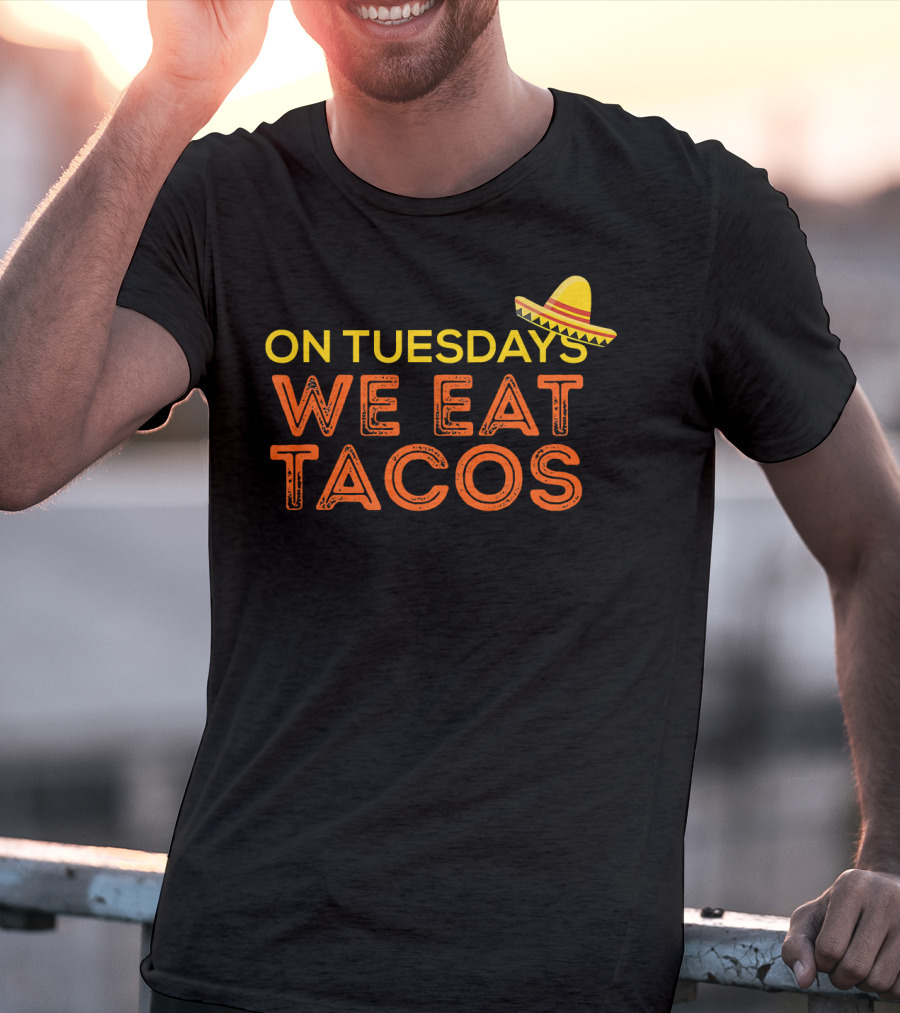 On Tuesdays We Eat Tacos Sombrero Fun Food Humor T-Shirt