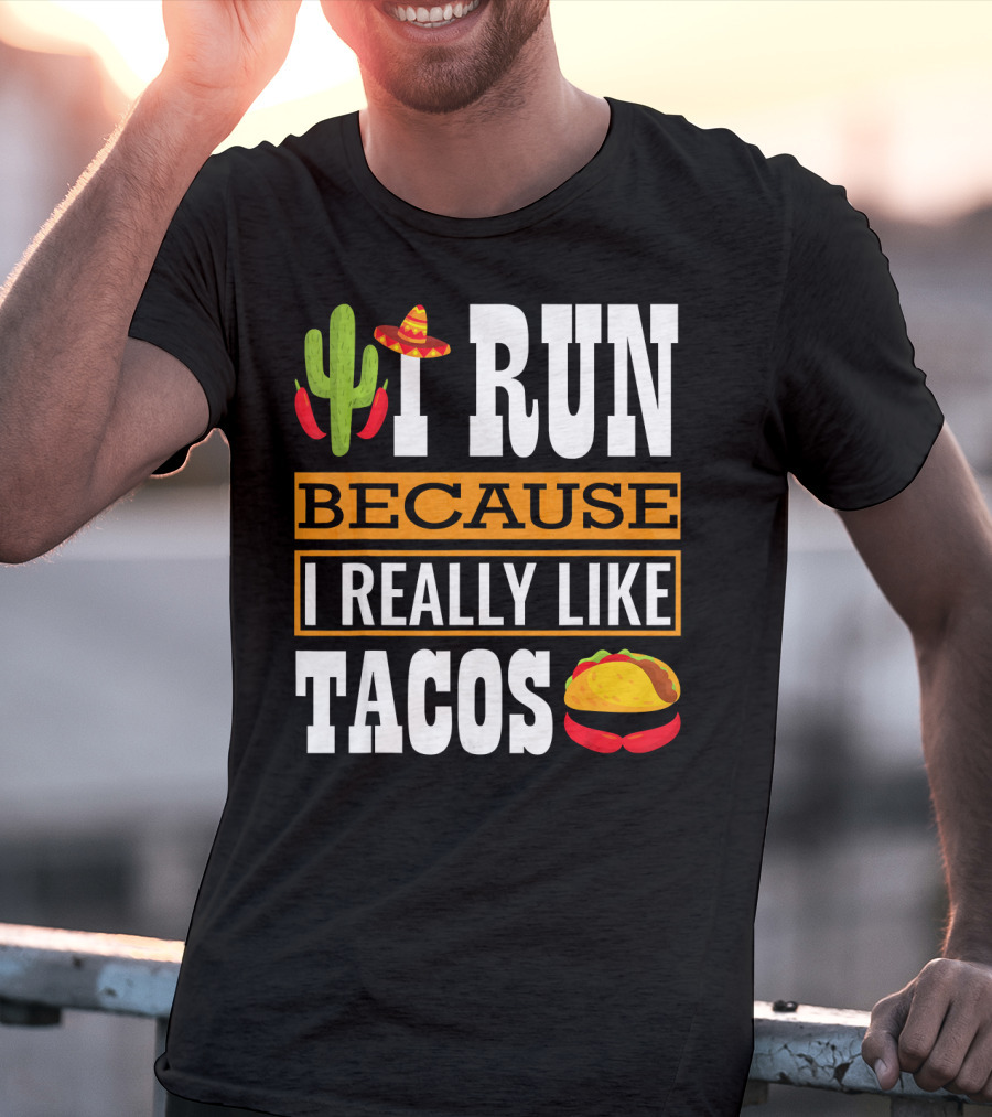 I Run Because I Really Like Tacos Sombrero Cactus T-Shirt