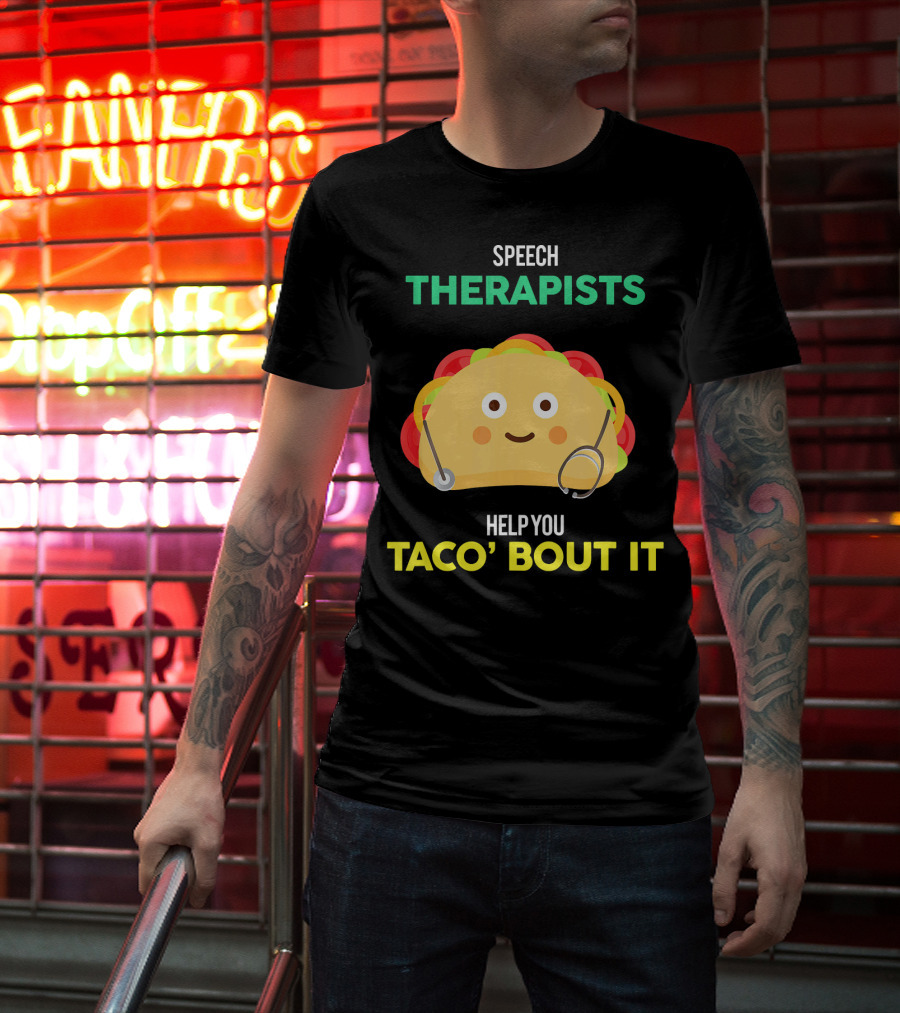 Speech Therapists Help You Taco Bout It Taco T-Shirt